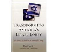 Transforming Americas Israel Lobby by Daniel Fleshler Dan Fleshler (Auteur)