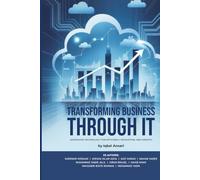 TRANSFORMING BUSINESS WITH IT: Bridging Technology and Business Excellence