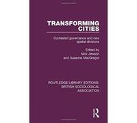 Transforming Cities: Contested Governance and New Spatial Divisions (Routledge Library Editions: British Sociological Association) - [Version Originale] Inconnu (Auteur)