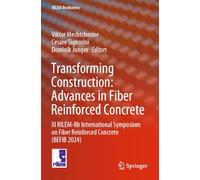 Transforming Construction: Advances in Fiber Reinforced Concrete: XI RILEM-fib International Symposium on Fiber Reinforced Concrete (BEFIB 2024)