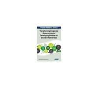 Transforming Corporate Governance And Developing Models For Board Effectiveness, 1 Volume