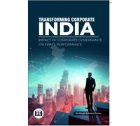 Transforming Corporate India Impact of Corporate Governance on Firm's Performance 9789367297742