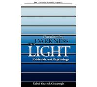 [Transforming Darkness Into Light: Kabbalah and Pyschology] (By: Rabbi Yitzchak Ginsburgh) [published: June, 2005]