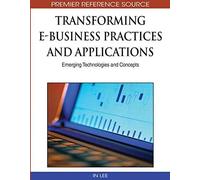 Transforming E-Business Practices And Applications