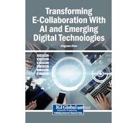 Transforming E-Collaboration With AI and Emerging Digital Technologies