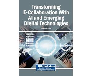 Transforming E-Collaboration With AI and Emerging Digital Technologies