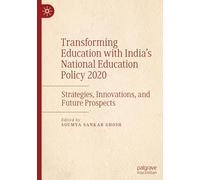 Transforming Education with India's National Education Policy 2020: Strategies, Innovations, and Future Prospects