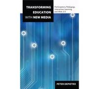Transforming Education With New Media: Participatory Pedagogy, Interactive Learning, And Web 2.0 (Counterpoints) (Paperback) Peter Depietro, (Auteur)