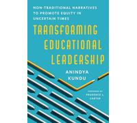 Transforming Educational Leadership: Non-traditional Narratives to Promote Equity in Uncertain Times