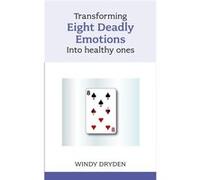 Transforming Eight Deadly Emotions Into Healthy Ones (Overcoming Common Problems) (Paperback) Windy Dryden, (Auteur)