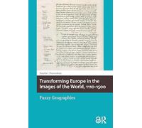 Transforming Europe in the Images of the World, 1110-1500: Fuzzy Geographies