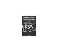 Transforming For The Future: A Guide To Business Growth, Adaptation, And Sustainability