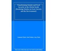 Transforming Gender and Food Security in the Global South (Routledge Studies in Food, Society and the Environment) - [Livre en VO] Jemimah Njuki, John Parkins, Amy Kaler (Auteur)
