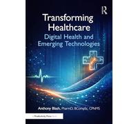 Transforming Healthcare: Digital Health and Emerging Technologies