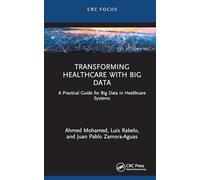 Transforming Healthcare With Big Data: A Practical Guide for Big Data in Healthcare Systems