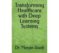 Transforming Healthcare with Deep Learning Systems