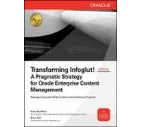 Transforming Infoglut! A Pragmatic Strategy for Oracle Enterprise Content Management