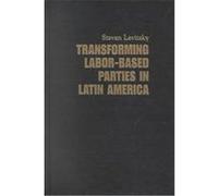 Transforming Labor-Based Parties in Latin America Steven Levitsky (Auteur)