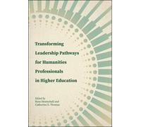 Transforming Leadership Pathways For Humanities Professionals In Higher Education