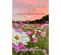 Transforming Love: Experiencing the Lifting Power in Walking with Jesus
