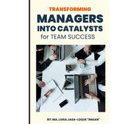 Transforming Managers Into Catalysts For Team Success