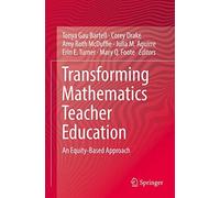 Transforming Mathematics Teacher Education