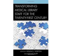 Transforming Medical Library Staff For The Twenty-First Century
