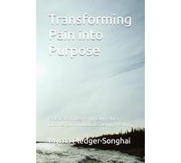 Transforming Pain into Purpose: Practical Strategies for Counselors, Coaches, and Individuals Seeking Healing