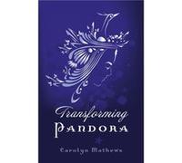 Transforming Pandora Pandora Series Book One by Carolyn Mathews Carolyn Mathews (Auteur)