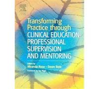 Transforming Practice Through Clinical Education, Professional Supervision And Mentoring Miranda Rose (Auteur)