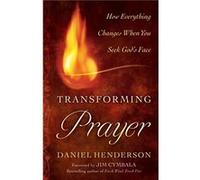 Transforming Prayer How Everything Changes When You Seek Gods Face by Jim Cymbala Henderson, Daniel (Auteur)