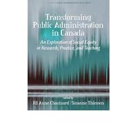 Transforming Public Administration in Canada: An Exploration of Social Equity in Research, Practice, and Teaching