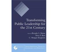 Transforming Public Leadership for the 21st Century by C. Morgan Kinghorn