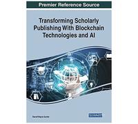 Transforming Scholarly Publishing With Blockchain Technologies And Ai
