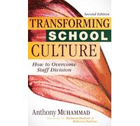 Transforming School Culture: How to Overcome Staff Divisioin, Second Edition