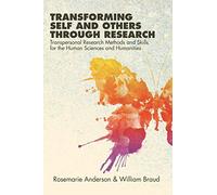 Transforming Self and Others through Research: Transpersonal Research Methods and Skills for the Human Sciences and Humanities