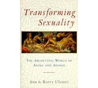 Transforming Sexuality: The Archetypal World of Anima and Animus