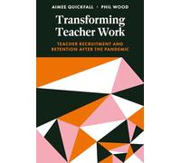 Transforming Teacher Work: Teacher Recruitment and Retention After the Pandemic