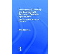 Transforming Teaching And Learning With Active And Dramatic Approaches