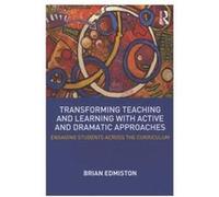 Transforming Teaching And Learning With Active And Dramatic Approaches Brian Edmiston Brian Edmiston (Auteur)