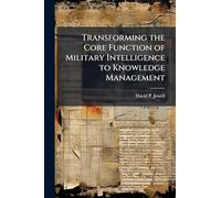 Transforming the Core Function of Military Intelligence to Knowledge Management