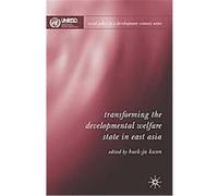 Transforming the Developmental Welfare State in East Asia, Social Policy in a Development Context Huck-Ju Kwon (Auteur)