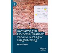 Transforming the Experiential Classroom: Innovative Teaching for Engaged Learning