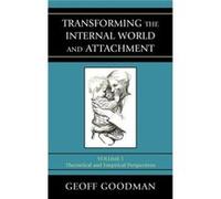 Transforming the Internal World and Attachment by Geoff Goodman Geoff Goodman (Auteur)