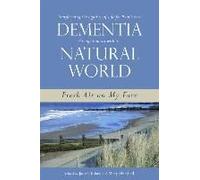 Transforming The Quality Of Life For People With Dementia Through Contact With The Natural World