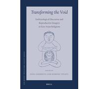 Transforming the Void: Embryological Discourse and Reproductive Imagery in East Asian Religions