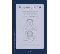 Transforming the Void: Embryological Discourse and Reproductive Imagery in East Asian Religions