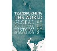 Transforming the World: Global Political History since World War II