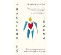 Transforming Trauma by Doctor James Gordon Doctor James Gordon (Auteur)