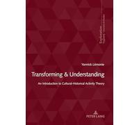 Transforming & Understanding: An Introduction to CulturalHistorical Activity Theory